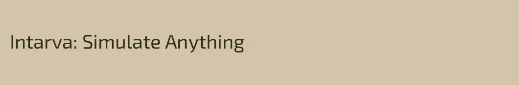Intarva: Simulate Anything